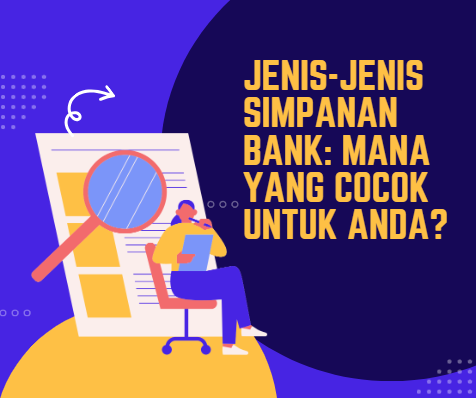 Jenis-Jenis Simpanan Bank: Mana yang Cocok untuk Anda?